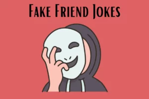 fake friend jokes